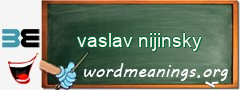 WordMeaning blackboard for vaslav nijinsky